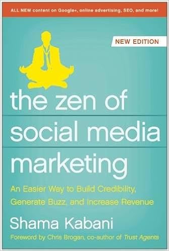 The Zen of Social Media Marketing: An Easier Way to Build Credibility, Generate Buzz, and Increase Revenue